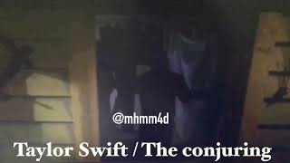 Taylor Swift _ The conjuring /look what she made me do seen .