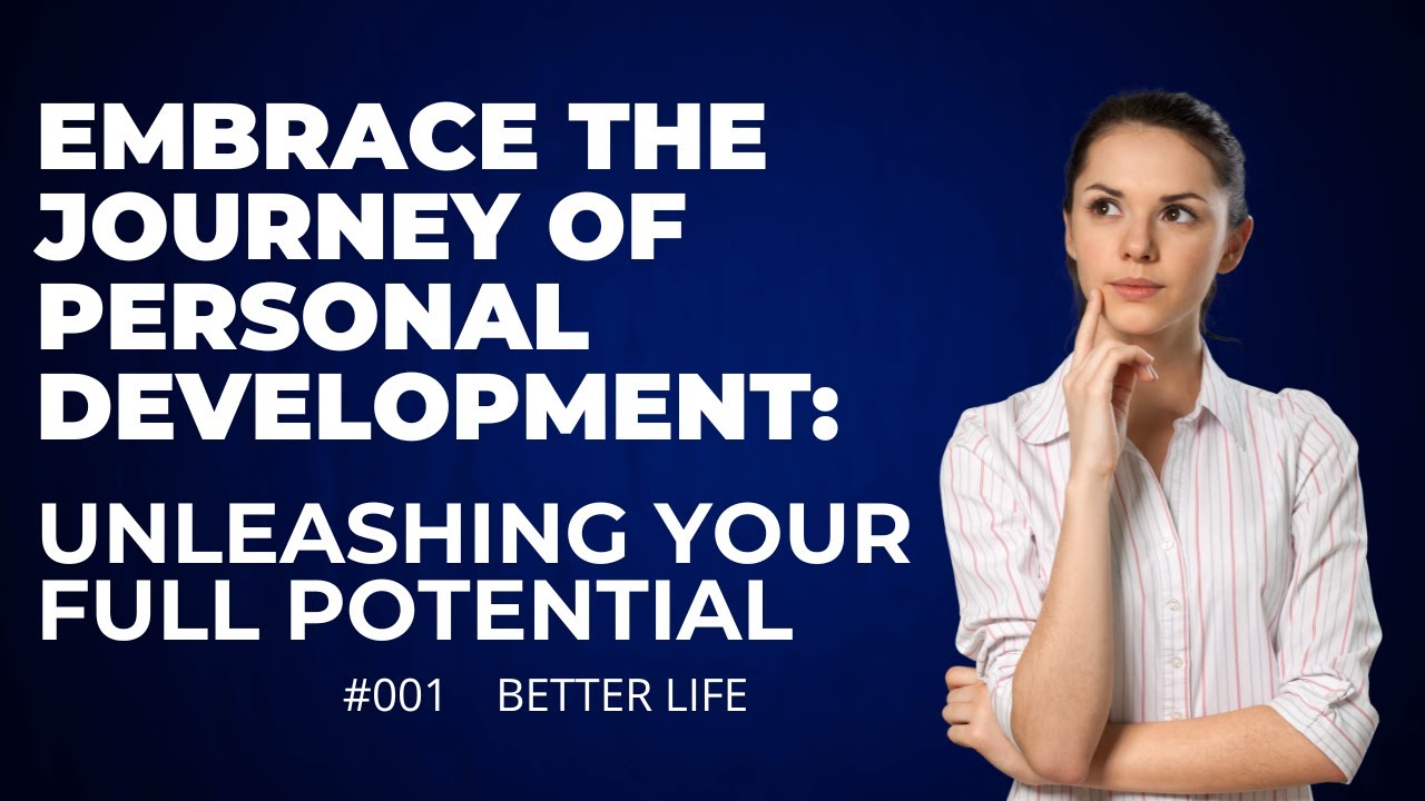 Embrace the Journey of Personal Development: Unleashing Your Full ...