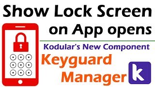 Show Lock Screen on App opens | Kodular's New Component Key Guard Manager