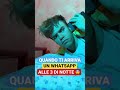 QUANDO TI ARRIVA UN WHATSAPP ALLE 3 DI NOTTE 😨 - iPantellas