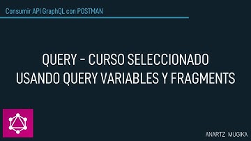 GraphQL - Postman - Consumir API GraphQL - Query - Información del curso / Fragments