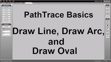 PathTrace Basics: 1/10 - Draw Line, Draw Arc, and Draw Oval