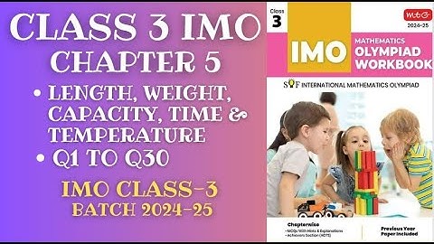 IMO CLASS 3 Chapter 5 Length, Weight, Capacity, Time  & Temperature (Q1-Q30) for 2024-25