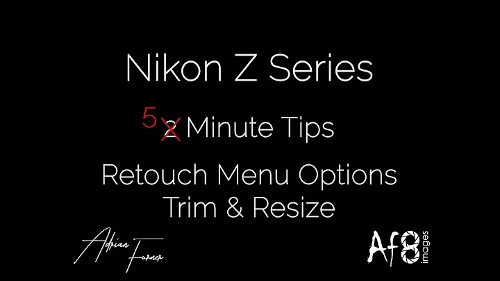 NIKON Z SERIES - 2 MINUTE TIPS #102 = Retouch Menu - Trim & Resize on the nikon z50, z5, z6 & z7