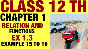 NCERT EX 1.3 EXAMPLE 15 TO 19 SOLUTIONS OF RELATION AND FUNCTIONS CHAPTER 1 CLASS 12TH(PART1)