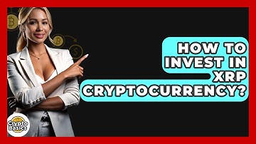 How to Invest in XRP Cryptocurrency? - CryptoBasics360.com