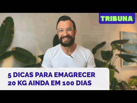 5 dicas para emagrecer até 20 kg em 100 dias