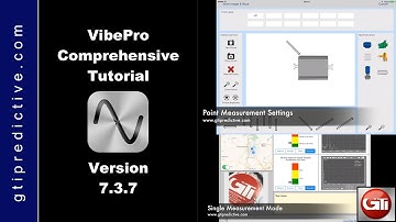 VibePro Comprehensive Tutorial: Version 7.3.7 by GTI Predictive Technology