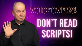 VOICEOVERS!  STOP READING SCRIPTS!