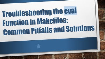 Troubleshooting the eval Function in Makefiles: Common Pitfalls and Solutions