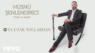 Husnu Senlendirici - Ta Uzak Yollardan (Official Audio)