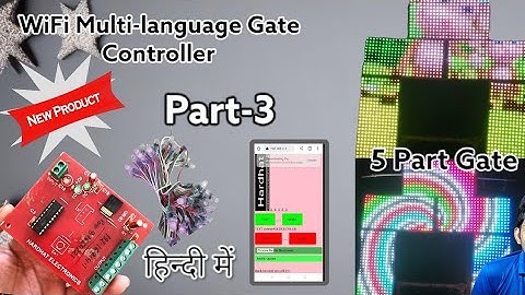 Pixel Led Gate Controller. WiFi 3D Gate  Controller. Multi-Language Gate Controller. 5 Part Gate.