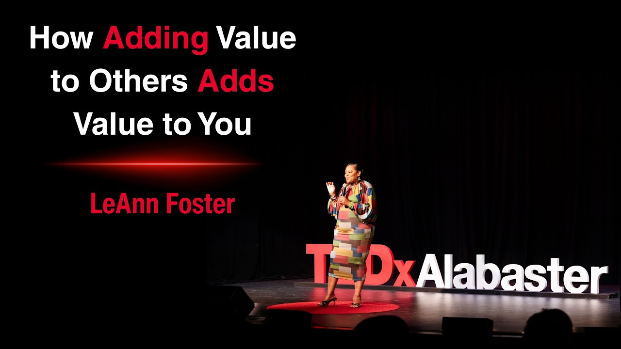 How Adding Value to Others Adds Value to You | LeAnn Foster | TEDxAlabaster