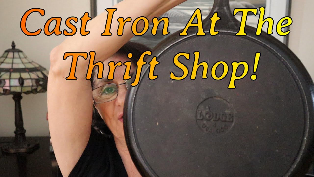 Cast Iron At The Thrift Shop & A Few Thoughts YouTube