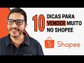 10 DICAS PARA VOCE VENDER MUITO MAIS NO MARKETPLACE SHOPEE BRASIL