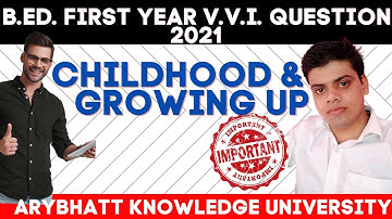 A.K.U V.V.i.Question B.Ed.1st year 2021 Course-1 Childhood and Growing up Aryabhatt university Anand