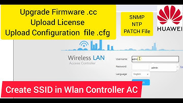 How to upload Firmware, License and Configuration Files in Huawei Devices | Create SSID |