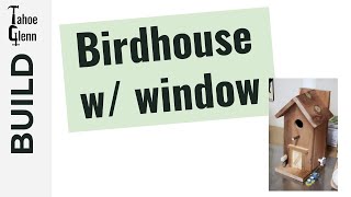 How to build a Birdhouse with viewing window