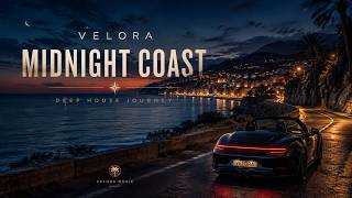 Midnight Coast 🌙 | Deep House & Chill Night Drive | VELORA