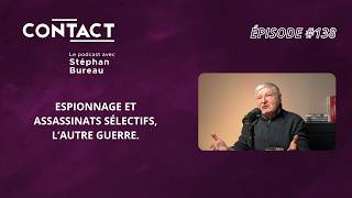 CONTACT #138 | Espionnage et assassinats sélectifs, l’autre guerre- Rémi Kauffer(par Stéphan Bureau)