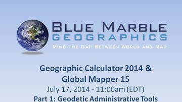 Geographic Calculator 2014 and Global Mapper v15.2 – Part 1:  Geodetic Administrative Tools