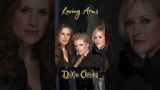 Dixie Chicks  Loving Arms   Celebrating Loves Comfort motivation inspiration viral shorts