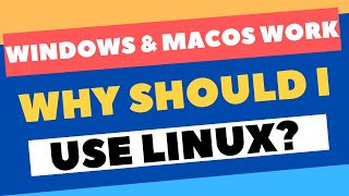 Why Should I Use Linux? Windows Macos Work Just Fine