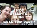 Japan Trip Part 1: 30 Hour Journey to Japan with 3 Kids