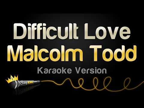 Malcolm Todd - Difficult Love (Karaoke Version)