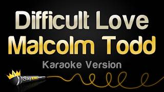 Malcolm Todd - Difficult Love (Karaoke Version)