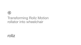 Rollz Motion  Transforming Rollz Motion rollator into wheelchair