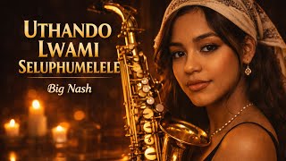 Uthando Lwami Seluphumelele my Love Has Succeeded  Soulful Amapiano X Saxophone Love Anthem