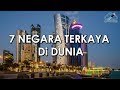 7 NEGARA TERKAYA DI DUNIA !