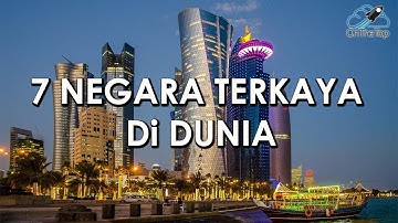 7 NEGARA TERKAYA DI DUNIA !
