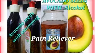 Avocado Seeds with Alcohol or with efficacent oil for Arthritis and Joint pain Relief.