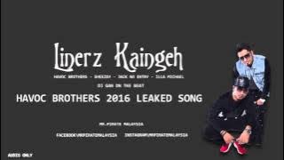 Havoc Brothers - Linerz Kaingeh Song feat.Sheezay,Jack Noentry & illa Michael