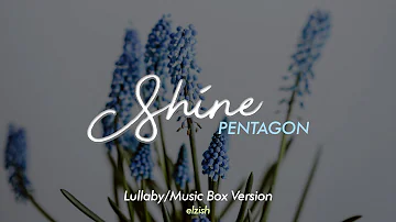 PENTAGON - Shine | Lullaby/Music Box Version | 빛나리