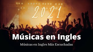 Música en ingles Mas Escuchadas 2021 Alegre y Positiva Canciones en ingles