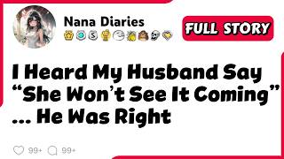 I Heard My Husband Say She Won t See It Coming He Was Right reddit stories storytelling