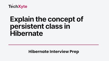 # 09: Explain the concept of persistent class in Hibernate