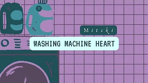 Washing Machine Heart - Mitski (Lyrics)