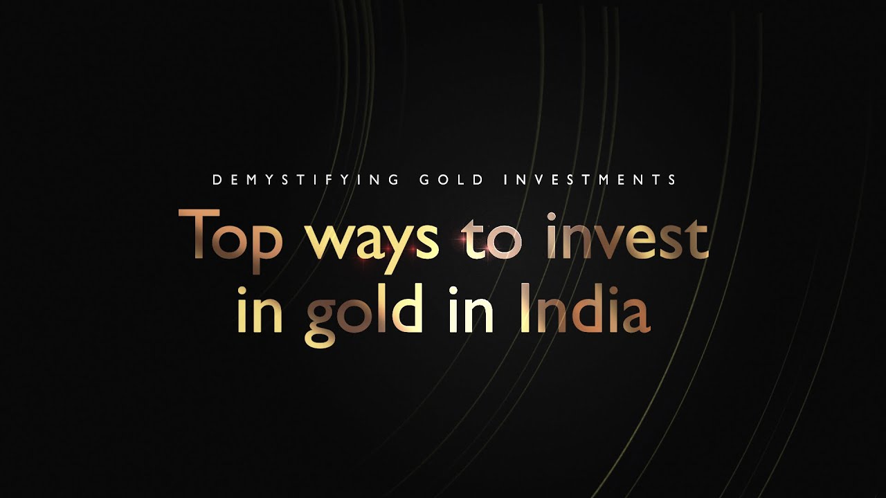 Top ways to invest in gold in India: Demystifying Gold Investments