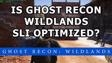 Is Ghost Recon Wildlands SLI optimized?