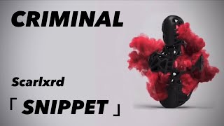 Scarlxrd | CRIMINAL「 Extended Snippet 」