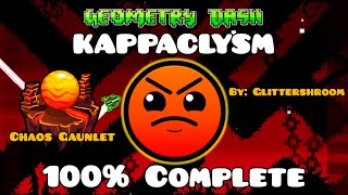 KAPPACLYSM 100% Complete [ Harder 6 Stars ] by Glittershroom - Geometry Dash 2.2 - Chaos Gaunlet