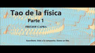 Fritjof Capra.  El Tao de la física.  Parte 1.  Audiolibro en español latino