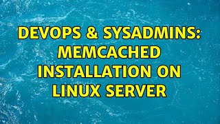 Famous DevOps & SysAdmins: Memcached installation on Linux server (2 Solutions!!) Net Worth