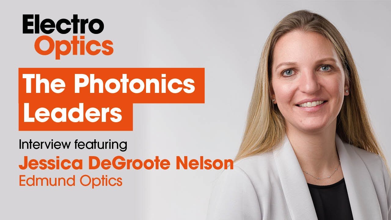 The Photonics Leaders: Jessica DeGroote Nelson, Edmund Optics
