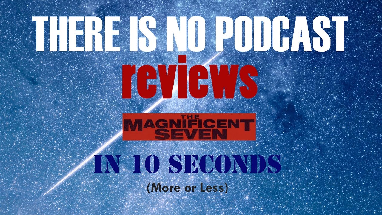 The Magnificent Seven - 10 Second Movie Review