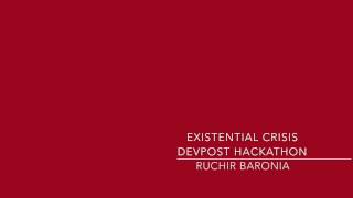 Existential Crisis-DevPost Hackathon